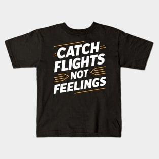 Vacation Time Catch Flights Not Feelings Kids T-Shirt